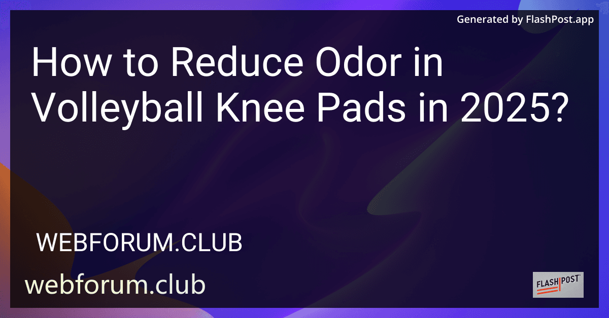 How to Reduce Odor in Volleyball Knee Pads in 2025? preview