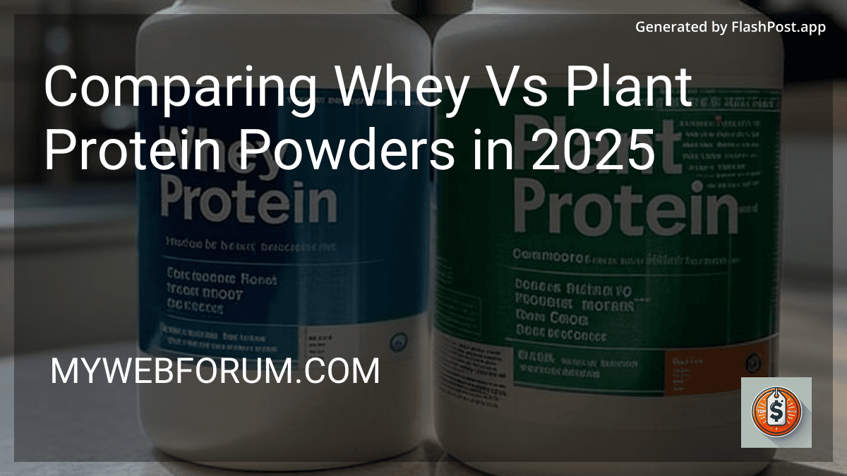 Comparing Whey Vs Plant Protein Powders in 2025 image
