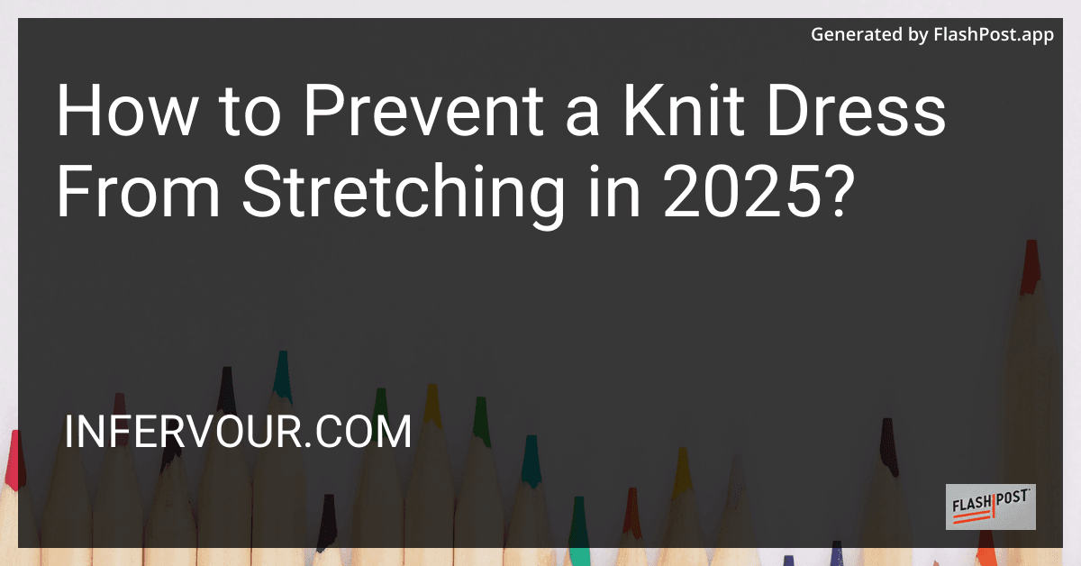 How to Prevent a Knit Dress From Stretching in 2025? preview