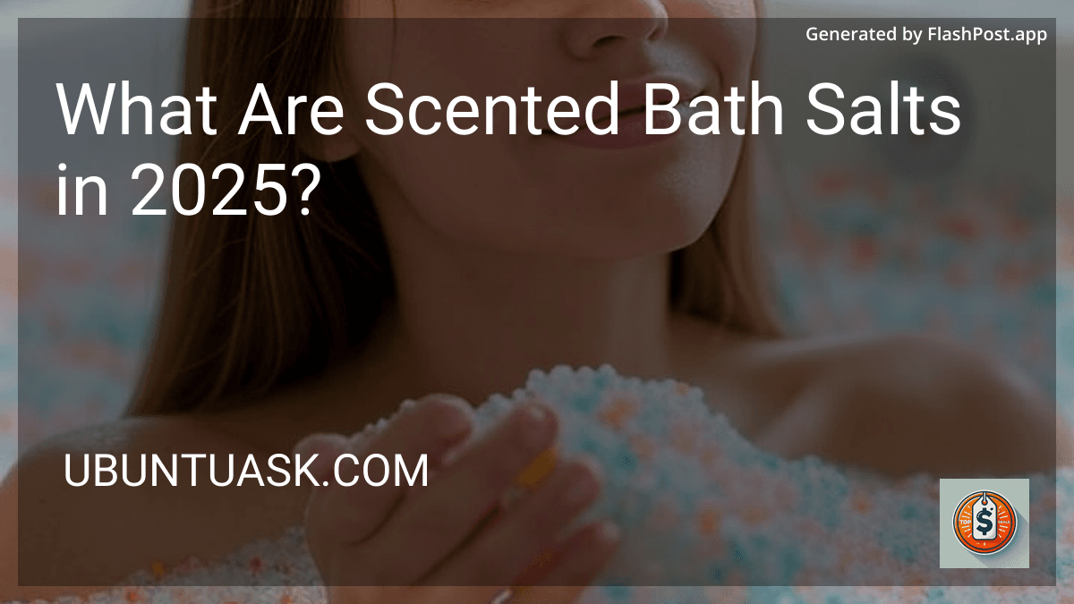 What Are Scented Bath Salts in 2025? preview