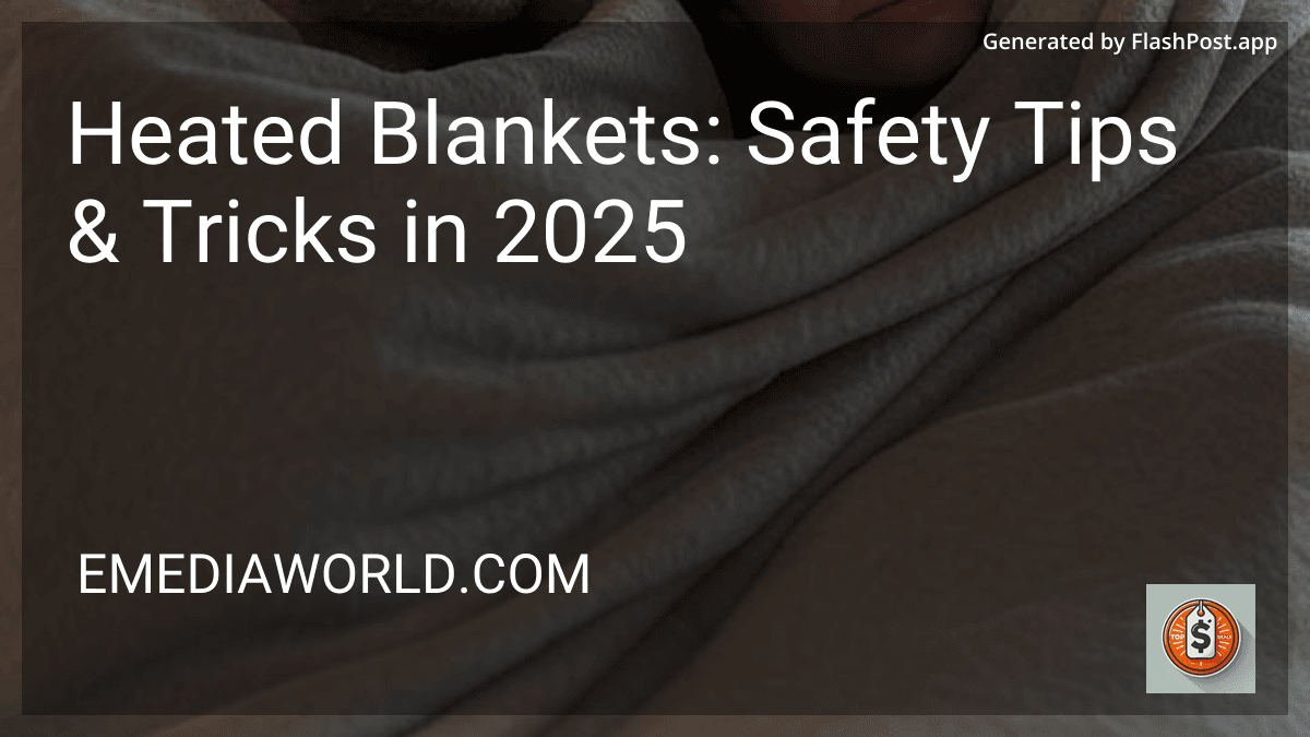 Heated Blankets: Safety Tips & Tricks in 2025 preview