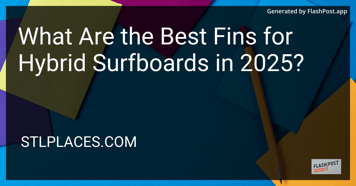 What Are the Best Fins for Hybrid Surfboards in 2025? preview