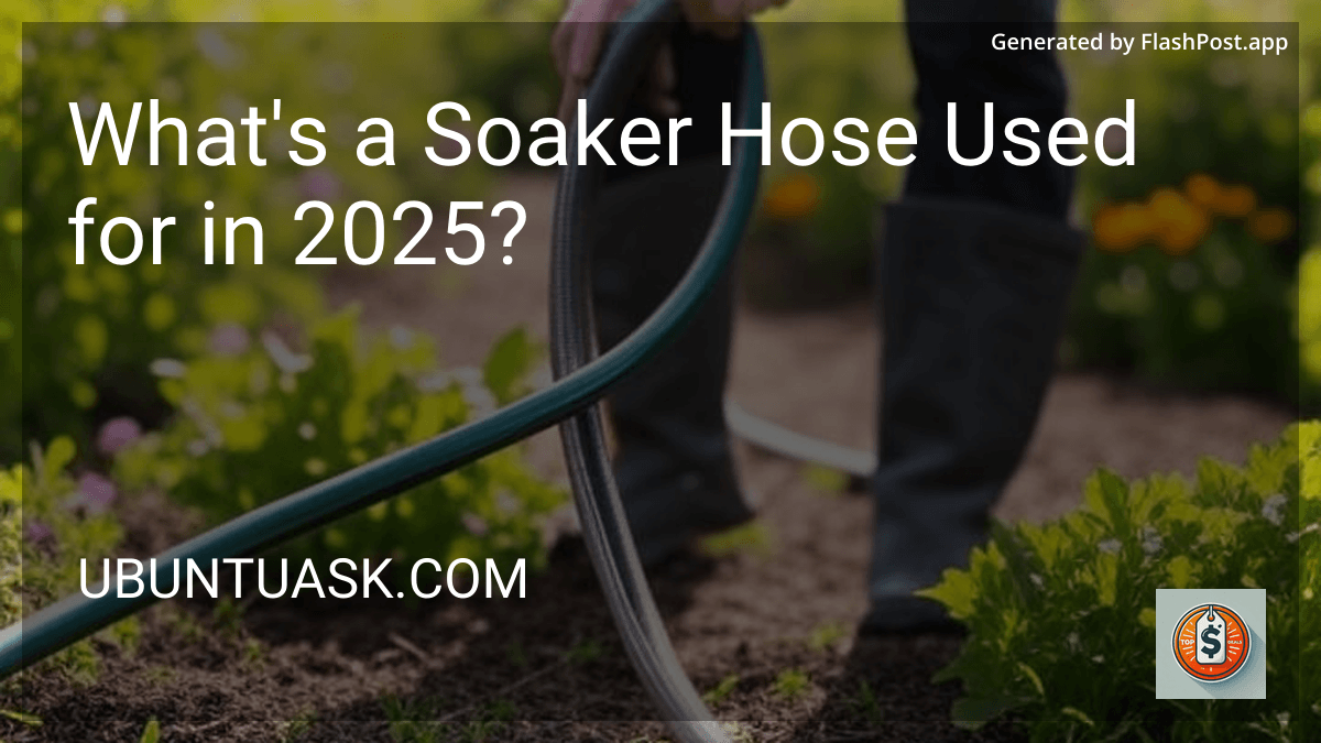 What's a Soaker Hose Used for in 2025? image