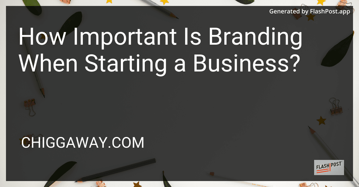 How Important Is Branding When Starting a Business? preview