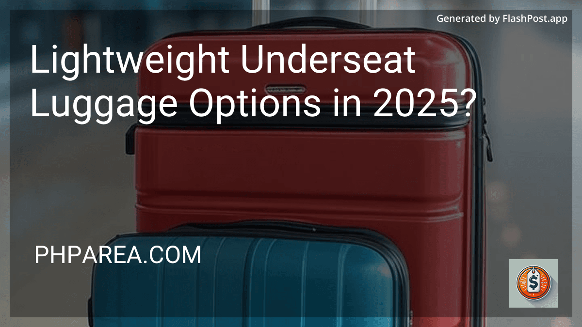 Lightweight Underseat Luggage Options in 2025? image
