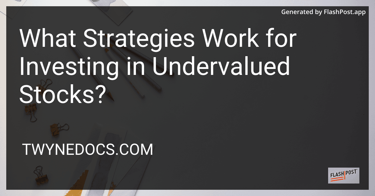 What Strategies Work for Investing in Undervalued Stocks? preview