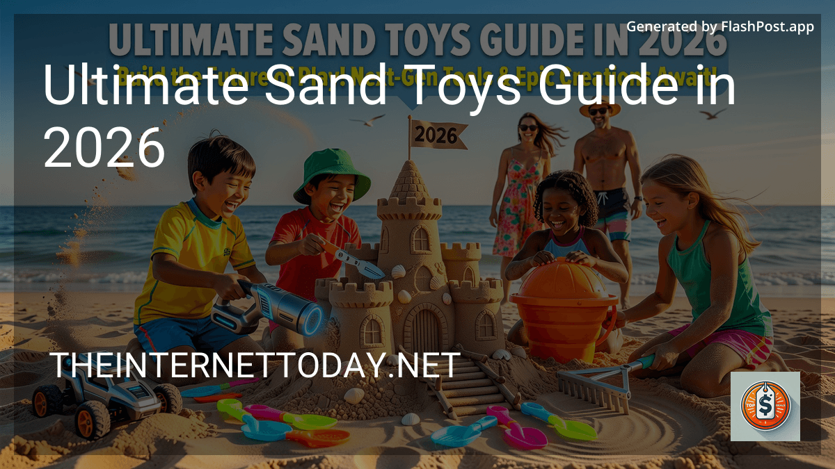 Ultimate Sand Toys Guide in 2026 image