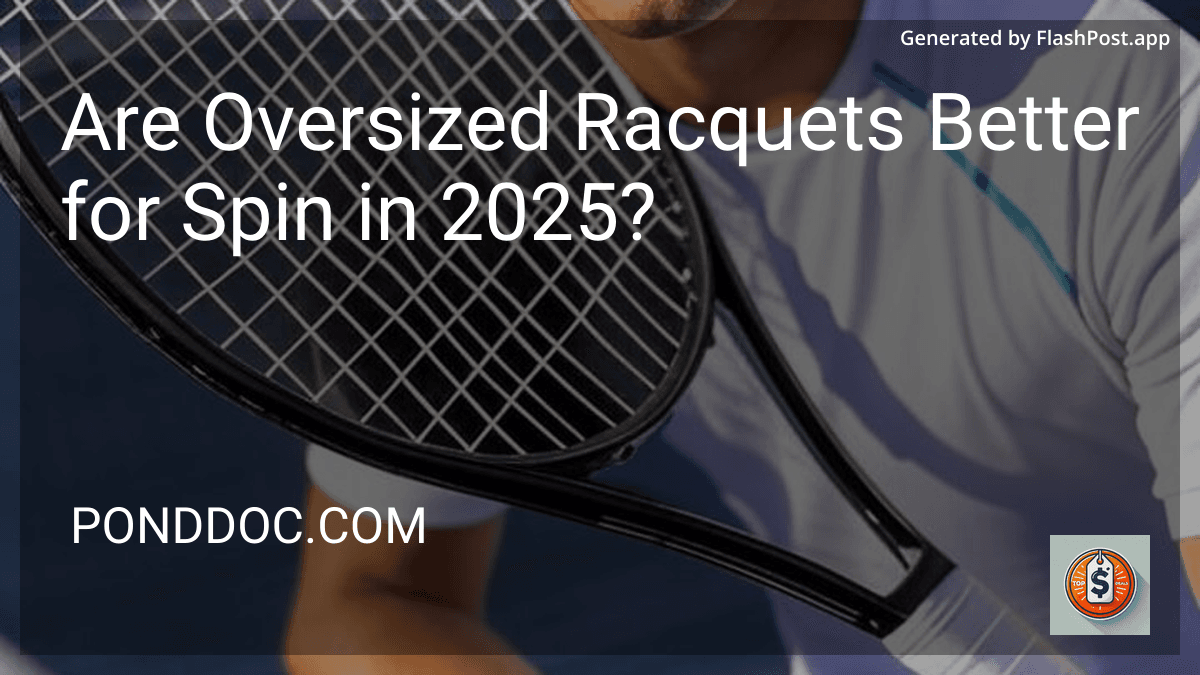Are Oversized Racquets Better for Spin in 2025? preview