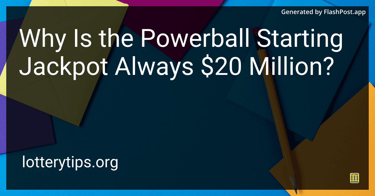 Why Is the Powerball Starting Jackpot Always $20 Million?