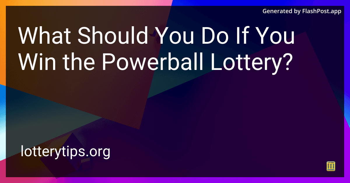 What Should You Do If You Win the Powerball Lottery?