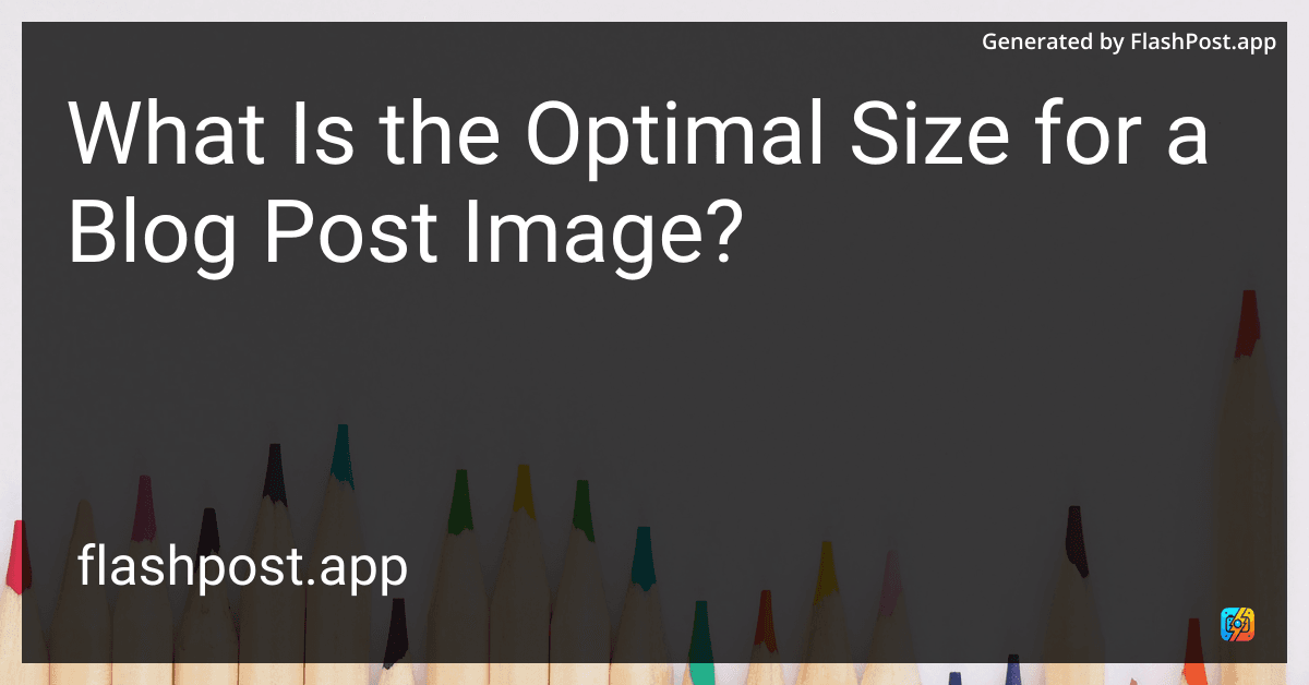 What Is the Optimal Size for a Blog Post Image?