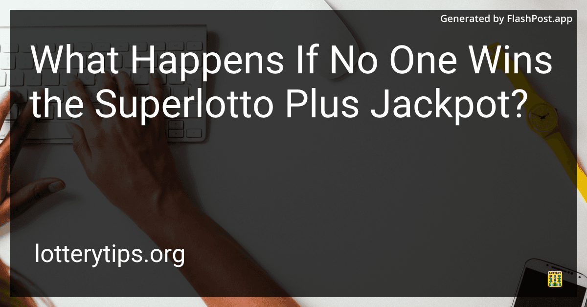 What Happens If No One Wins the Superlotto Plus Jackpot?