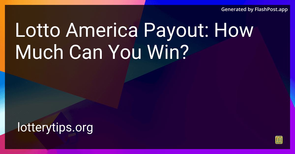 Lotto America Payout: How Much Can You Win?