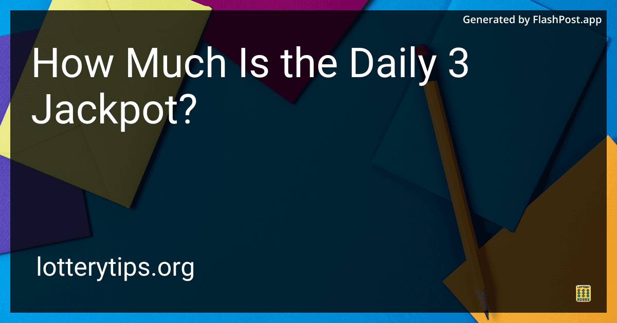 How Much Is the Daily 3 Jackpot?