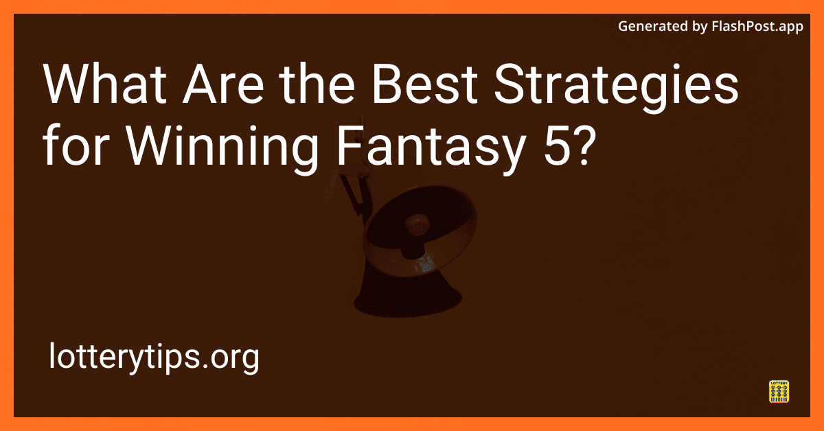 What Are the Best Strategies for Winning Fantasy 5?