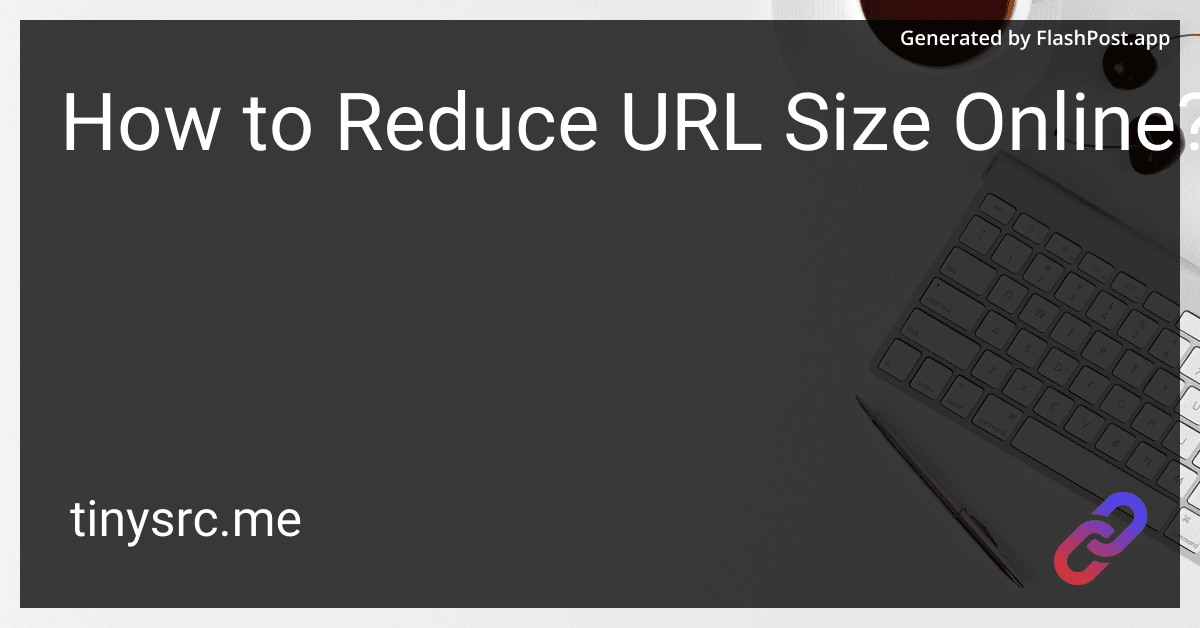 How to Reduce URL Size Online?