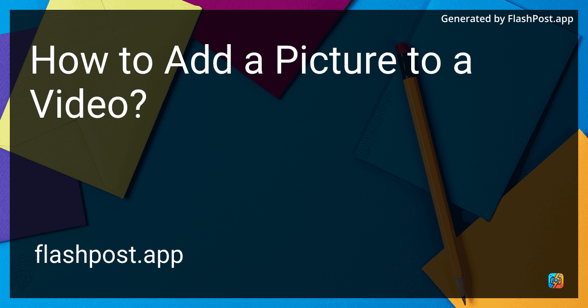 How to Add a Picture to a Video?