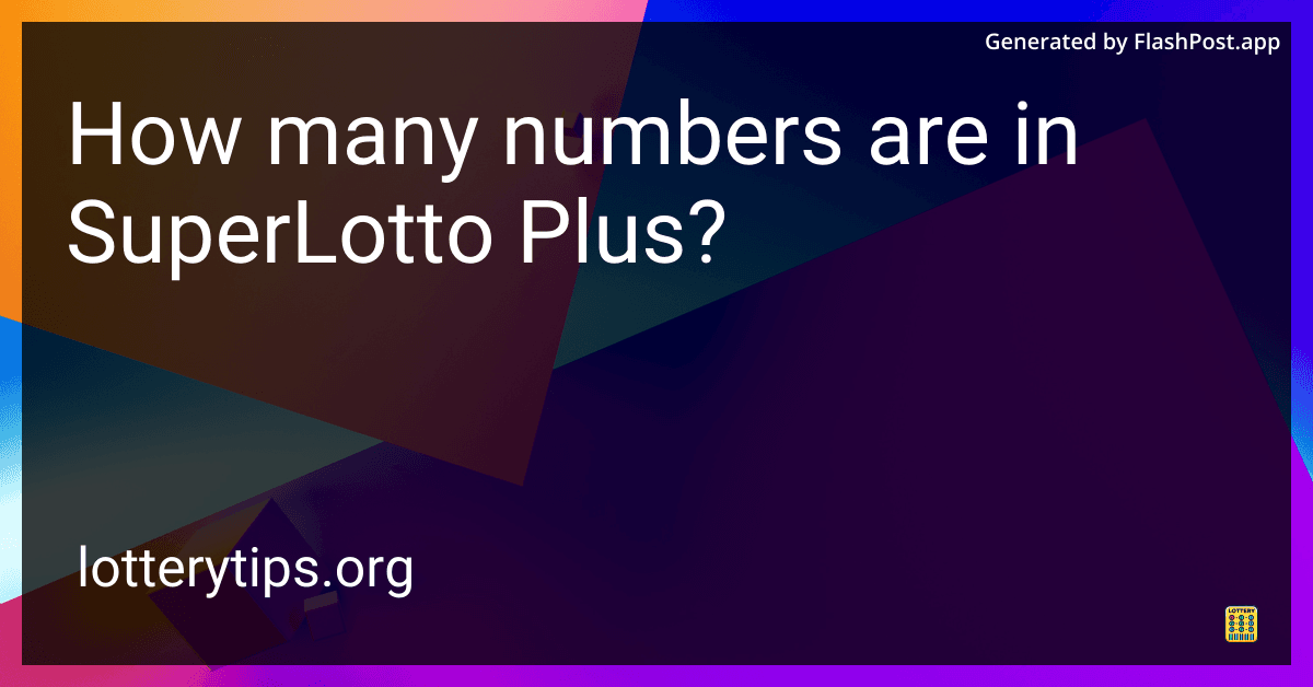 How many numbers are in SuperLotto Plus?