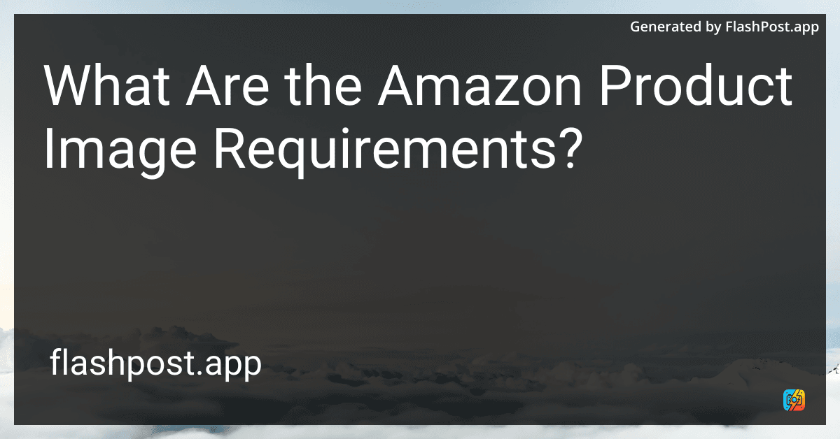 What Are the Amazon Product Image Requirements?