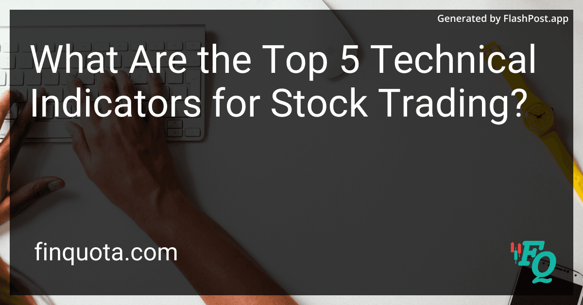 What Are the Top 5 Technical Indicators for Stock Trading?