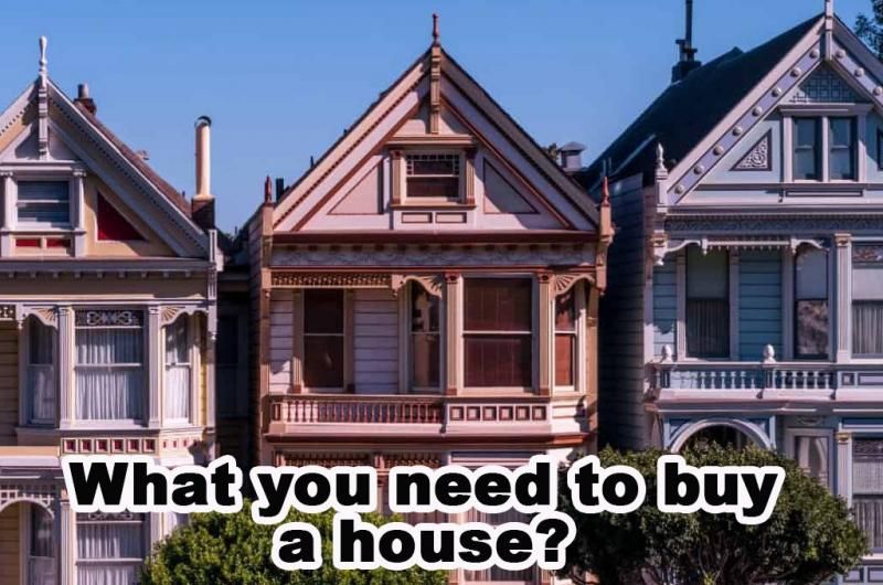 What You Need To Buy A House? preview