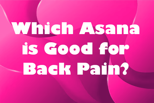 Which Asana is Good for Back Pain? preview