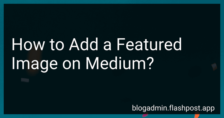 How to Add a Featured Image on Medium?