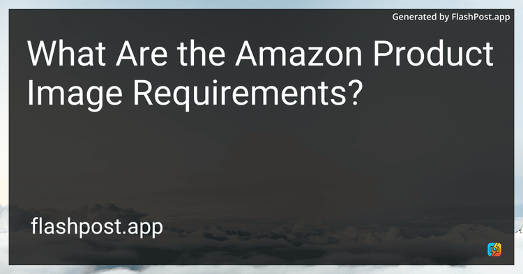 What Are the Amazon Product Image Requirements?